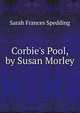 Corbie's Pool, by Susan Morley, Sarah Frances Spedding 
