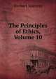 The Principles of Ethics, Volume 10, Spencer, Herbert, 1820-1903 