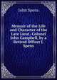Memoir of the Life and Character of the Late Lieut.-Colonel John Campbell, by a Retired Officer J. Spens., John Spens 