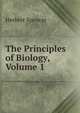 The Principles of Biology, Volume 1, Spencer, Herbert, 1820-1903 