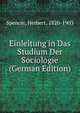 Einleitung in Das Studium Der Sociologie (German Edition), Spencer, Herbert, 1820-1903 