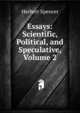 Essays: Scientific, Political, and Speculative, Volume 2, Spencer, Herbert, 1820-1903 