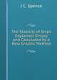 The Stability of Ships Explained Simply and Calculated by a New Graphic Method, J C. Spence 