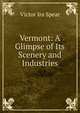 Vermont: A Glimpse of Its Scenery and Industries, Victor Ira Spear 