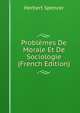 Problemes De Morale Et De Sociologie (French Edition), Герберт Спенсер 