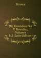 Die Komodien Des P. Terentius, Volumes 1-2 (Latin Edition), Terence 