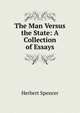 The Man Versus the State: A Collection of Essays, Герберт Спенсер 