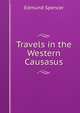 Travels in the Western Causasus, Edmund Spencer 