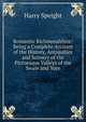 Romantic Richmondshire: Being a Complete Account of the History, Antiquities and Scenery of the Pictuesque Valleys of the Swale and Yore, Harry Speight 