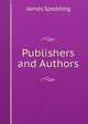 Publishers and Authors, Spedding, James, 1808-1881 