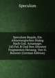 Speculum Regale, Ein Altnorwegischen Dialog Nach Cod. Arnamagn. 243 Fol. B Und Den Altesten Fragmenten Herausg. Von O. Brenner (German Edition), Speculum 