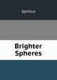 Brighter Spheres, Spiritus 
