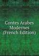 Contes Arabes Modernes (French Edition), 
