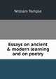 Essays on ancient & modern learning and on poetry, Temple William 