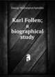Karl Follen; a biographical study, George Washington Spindler 