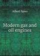 Modern gas and oil engines, Albert Spies 