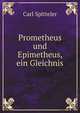 Prometheus und Epimetheus, ein Gleichnis, Carl Spitteler 