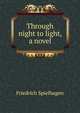 Through night to light, a novel, Friedrich Spielhagen 