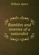 Rambles and reveries of a naturalist, William Spiers 