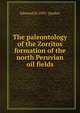 The paleontology of the Zorritos formation of the north Peruvian oil fields, Edmund M. 1895- Spieker 