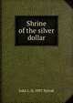 Shrine of the silver dollar, John L. b. 1897 Spivak 