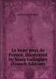 Le beau pays de France. Illustrated by Sears Gallagher (French Edition), Josette Eugenie Spink 