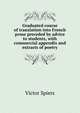 Graduated course of translation into French prose preceded by advice to students, with commercial appendix and extracts of poetry, Victor Spiers 