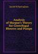 Analysis of Murgue's Theory for Centrifugal Blowers and Pumps, Jacob M Spitzglass 