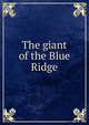 The giant of the Blue Ridge, 