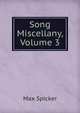 Song Miscellany, Volume 3, Max Spicker 