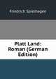 Platt Land: Roman (German Edition), Friedrich Spielhagen 
