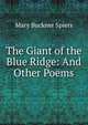 The Giant of the Blue Ridge: And Other Poems, Mary Buckner Spiers 