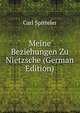 Meine Beziehungen Zu Nietzsche (German Edition), Carl Spitteler 