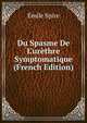 Du Spasme De L'ur?thre Symptomatique (French Edition), Emile Spire 