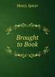 Brought to Book, Henry Spicer 