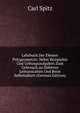 Lehrbuch Der Ebenen Polygeometrie: Nebst Beispielen Und Uebungsaufgaben Zum Gebrauch an Hoheren Lehranstalten Und Beim Selbstudium (German Edition), Carl Spitz 
