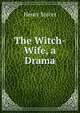 The Witch-Wife, a Drama, Henry Spicer 