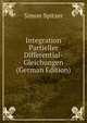 Integration Partieller Differential-Gleichungen (German Edition), Simon Spitzer 