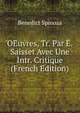 OEuvres, Tr. Par E. Saisset Avec Une Intr. Critique (French Edition), Benedict Spinoza 