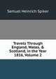 Travels Through England, Wales, & Scotland, in the Year 1816, Volume 2, Samuel Heinrich Spiker 