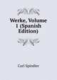 Werke, Volume 1 (Spanish Edition), Carl Spindler 