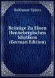 Beitrage Zu Einen Hennebergischen Idiotikon (German Edition), Balthasar Spiess 