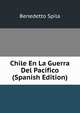Chile En La Guerra Del Pacifico (Spanish Edition), Benedetto Spila 