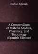 A Compendium of Materia Medica, Pharmacy, and Toxicology (Spanish Edition), Daniel Spillan 