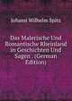 Das Malerische Und Romantische Rheinland in Geschichten Und Sagen . (German Edition), Johann Wilhelm Spitz 