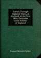 Travels Through England, Wales, & Scotland, in the Year 1816: Dedicated to the Friends of England, Samuel Heinrich Spiker 