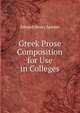 Greek Prose Composition for Use in Colleges, Edward Henry Spieker 