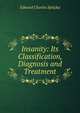 Insanity: Its Classification, Diagnosis and Treatment., Edward Charles Spitzka 