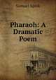 Pharaoh: A Dramatic Poem, Samuel Spink 