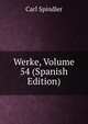 Werke, Volume 54 (Spanish Edition), Carl Spindler 